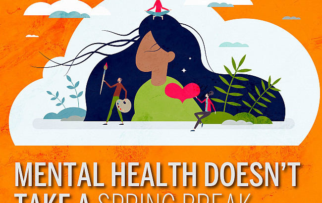 Mental health doesn't take a spring break